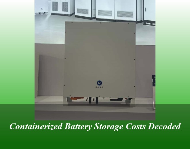 Containerized Battery Storage Costs Decoded